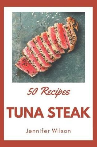 Cover of 50 Tuna Steak Recipes