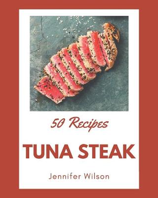 Book cover for 50 Tuna Steak Recipes