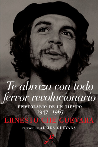 Book cover for Te abraza con todo fervor revolucionario