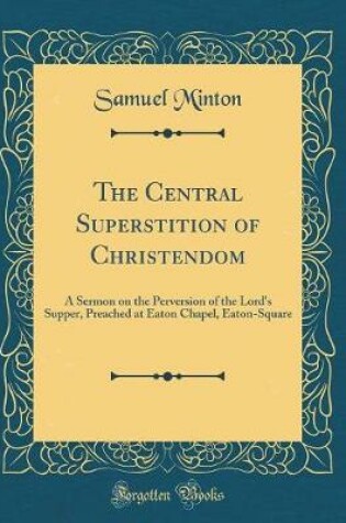 Cover of The Central Superstition of Christendom