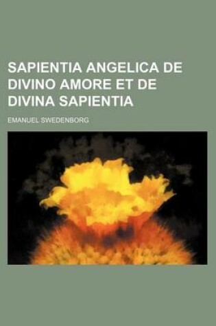 Cover of Sapientia Angelica de Divino Amore Et de Divina Sapientia