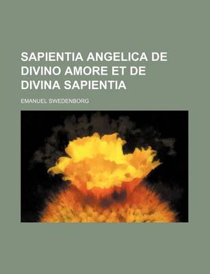 Book cover for Sapientia Angelica de Divino Amore Et de Divina Sapientia