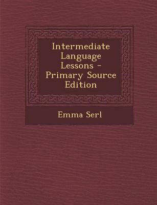 Book cover for Intermediate Language Lessons - Primary Source Edition