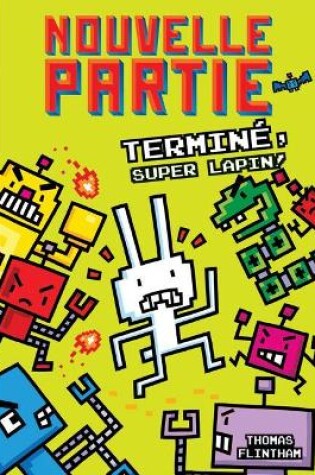 Cover of Nouvelle Partie: N° 1 - Terminé, Super Lapin!