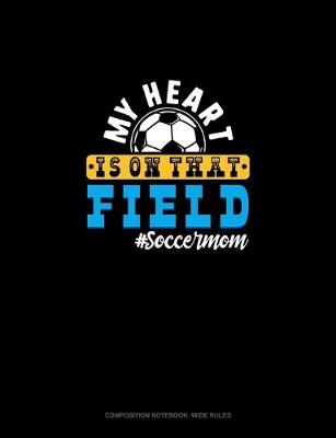 Book cover for My Heart Is On That Field #Soccermom