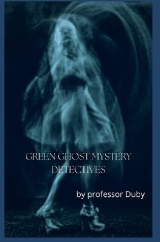 Cover of GREEN GHOST MYSTERY DETECTIVES illustrated