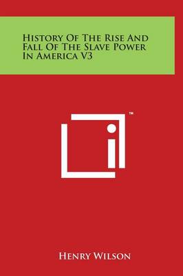 Book cover for History of the Rise and Fall of the Slave Power in America V3