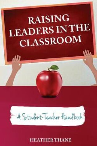 Cover of Raising Leaders in The Classroom
