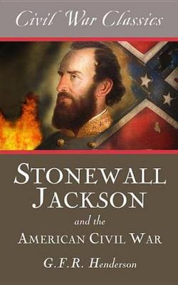 Book cover for Stonewall Jackson and the American Civil War (Civil War Classics)