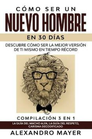Cover of Como ser un Nuevo Hombre en 30 dias