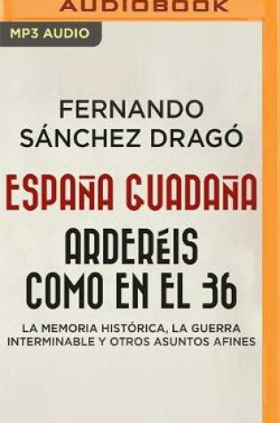 Cover of Espana Guadana. Ardereis Como En El 36 (Narracion En Castellano)