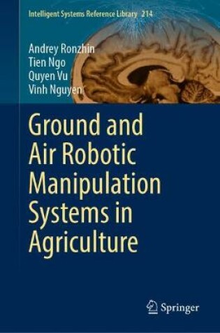 Cover of Ground and Air Robotic Manipulation Systems in Agriculture