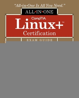 Book cover for Comptia Linux+ Certification All-In-One Exam Guide, Second Edition (Exam Xk0-005)