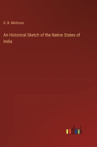 Cover of An Historical Sketch of the Native States of India