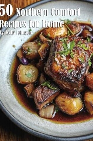 Cover of 50 Northern Comfort Recipes for Home