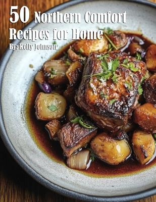 Book cover for 50 Northern Comfort Recipes for Home