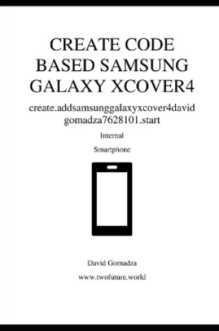 Cover of Create Code Based Samsung Galaxy Xcover4