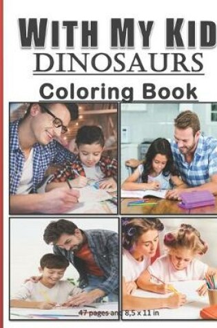 Cover of With My Kid Dinosaurs Coloring Book