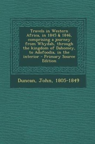 Cover of Travels in Western Africa, in 1845 & 1846, Comprising a Journey from Whydah, Through the Kingdom of Dahomey, to Adofoodia, in the Interior - Primary Source Edition