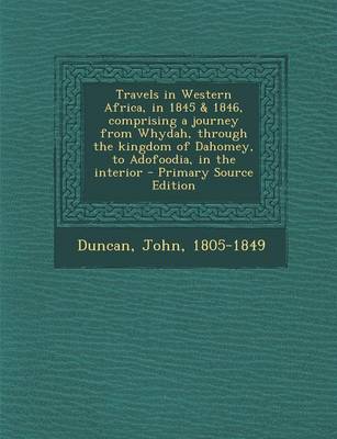 Book cover for Travels in Western Africa, in 1845 & 1846, Comprising a Journey from Whydah, Through the Kingdom of Dahomey, to Adofoodia, in the Interior - Primary Source Edition