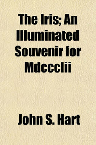 Cover of The Iris; An Illuminated Souvenir for MDCCCLII