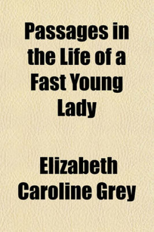 Cover of Passages in the Life of a Fast Young Lady