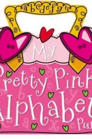 Cover of My Pretty Pink Alphabet Purse