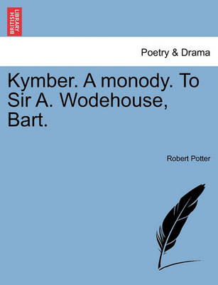 Book cover for Kymber. a Monody. to Sir A. Wodehouse, Bart.