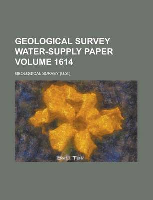 Book cover for Geological Survey Water-Supply Paper Volume 1614