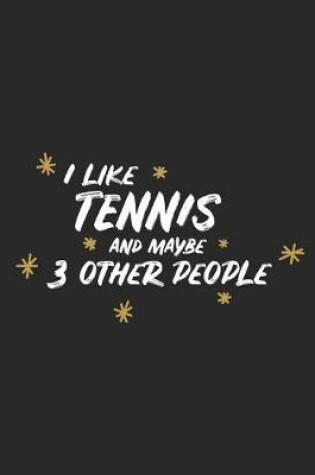 Cover of I Like Tennis and Maybe 3 Other People