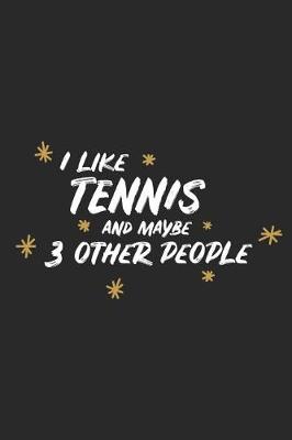 Book cover for I Like Tennis and Maybe 3 Other People