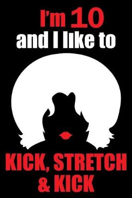 Book cover for I'm 10 and I like to kick, stretch and kick