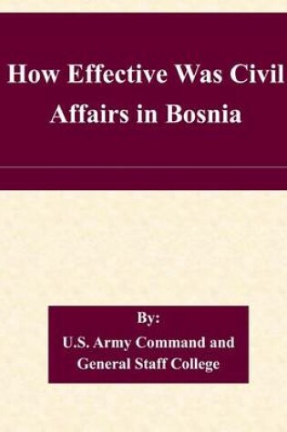 Cover of How Effective Was Civil Affairs in Bosnia