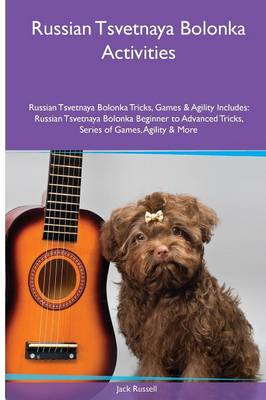 Book cover for Russian Tsvetnaya Bolonka Activities Russian Tsvetnaya Bolonka Tricks, Games & Agility. Includes