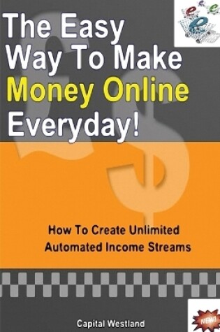 Cover of The Easy Way To Make Money Online Everyday