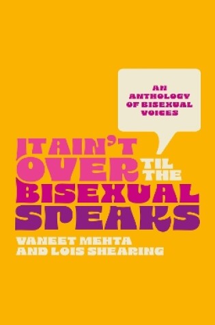 Cover of It Ain't Over Til the Bisexual Speaks