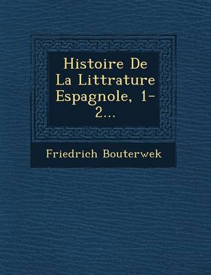 Book cover for Histoire de La Litt Rature Espagnole, 1-2...