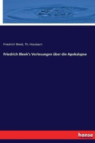 Cover of Friedrich Bleek's Vorlesungen uber die Apokalypse