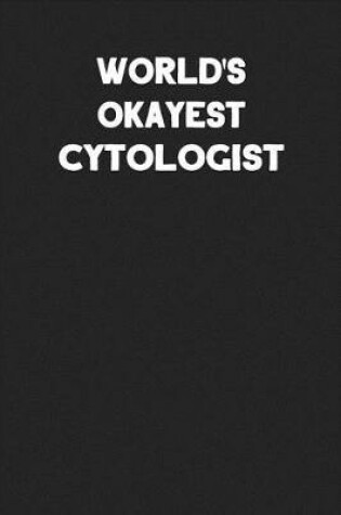 Cover of World's Okayest Cytologist