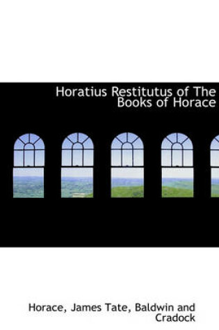 Cover of Horatius Restitutus of the Books of Horace