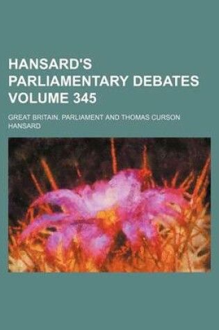 Cover of Hansard's Parliamentary Debates Volume 345