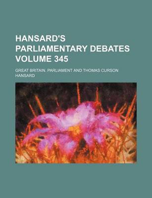 Book cover for Hansard's Parliamentary Debates Volume 345