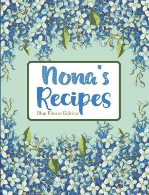 Book cover for Nona's Recipes Blue Flower Edition