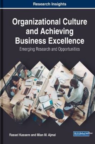 Cover of Organizational Culture and Achieving Business Excellence: Emerging Research and Opportunities