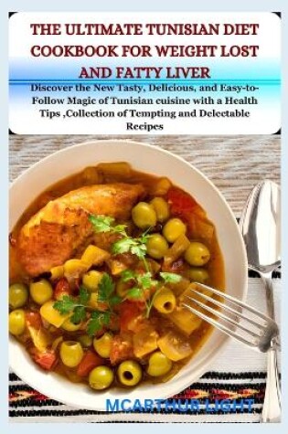 Cover of The Ultimate Tunisian Diet Cookbook for Weight Lost and Fatty Liver