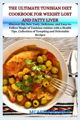 Book cover for The Ultimate Tunisian Diet Cookbook for Weight Lost and Fatty Liver