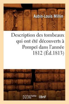 Cover of Description Des Tombeaux Qui Ont Ete Decouverts A Pompei Dans l'Annee 1812 (Ed.1813)