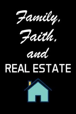 Cover of Family, Faith, And Real Estate