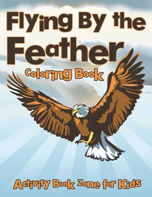 Book cover for Flying by the Feather Coloring Book