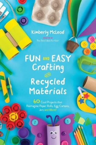 Cover of Fun and Easy Crafting with Recycled Materials